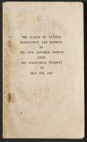 The League of Nations Resolutions and Reports on the Sino-Japanese Dispute Since the Lukouchio Incident of July 7th, 1937